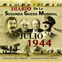 Diario de la Segunda Guerra Mundial: Julio 1944 by Delgado, José